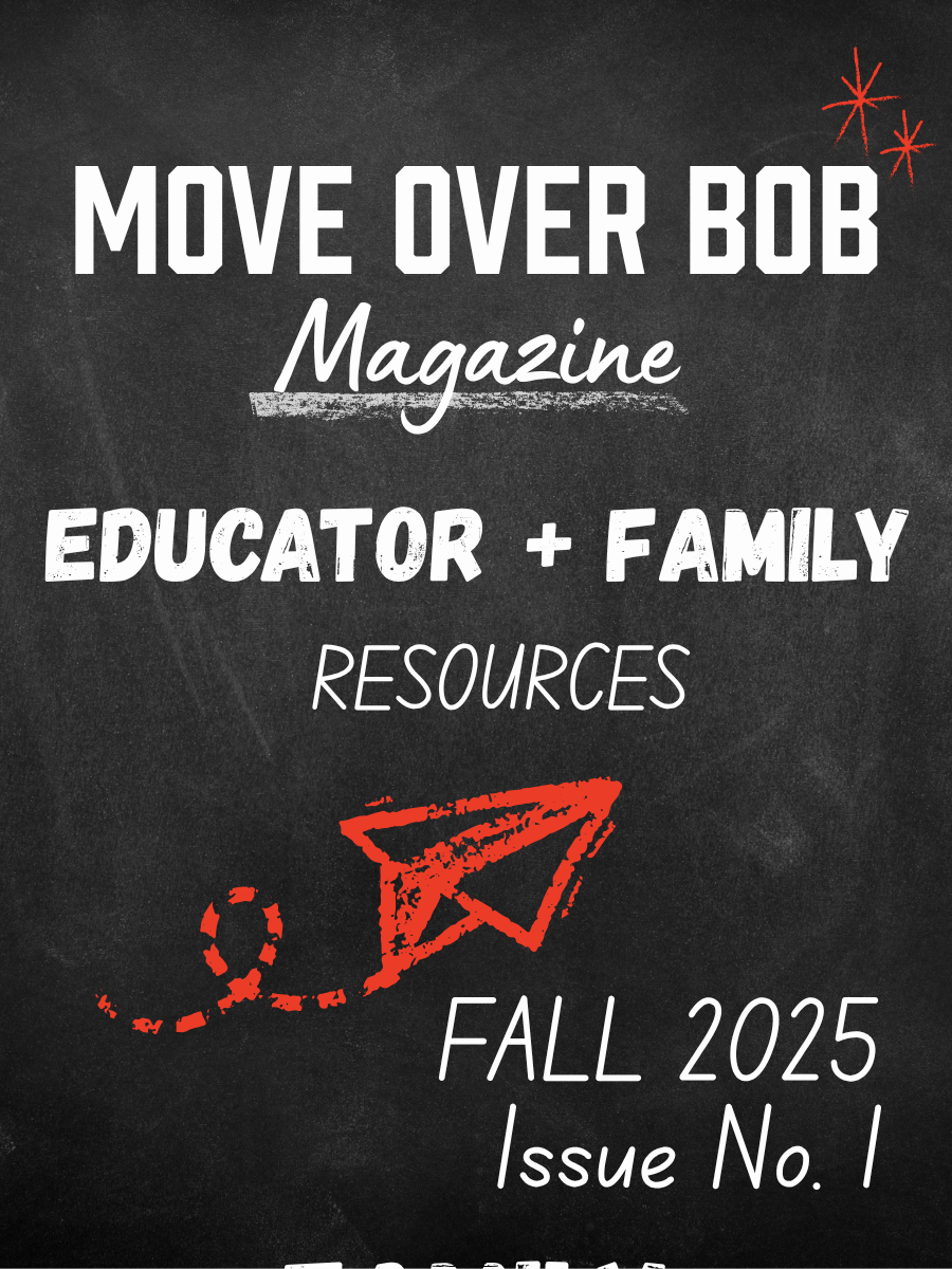 Move Over Bob Magazine Issue 1 - Educator + Family Resources