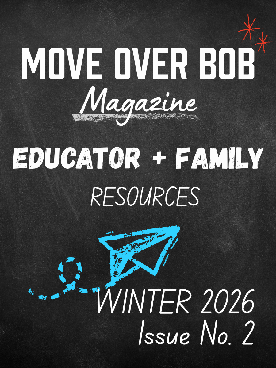 Move Over Bob Magazine Issue 2 - Educator + Family Resources