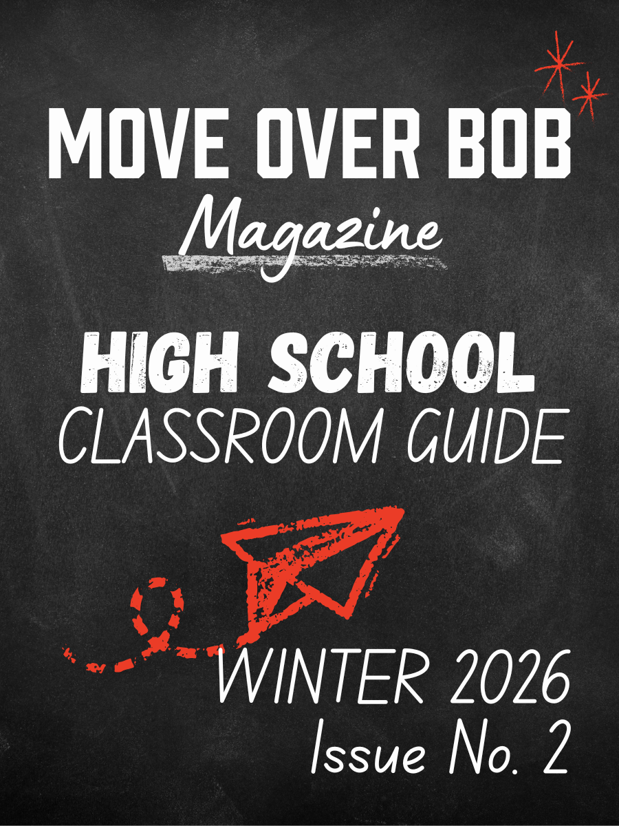 Move Over Bob Magazine Issue 2 - High School Classroom Guide