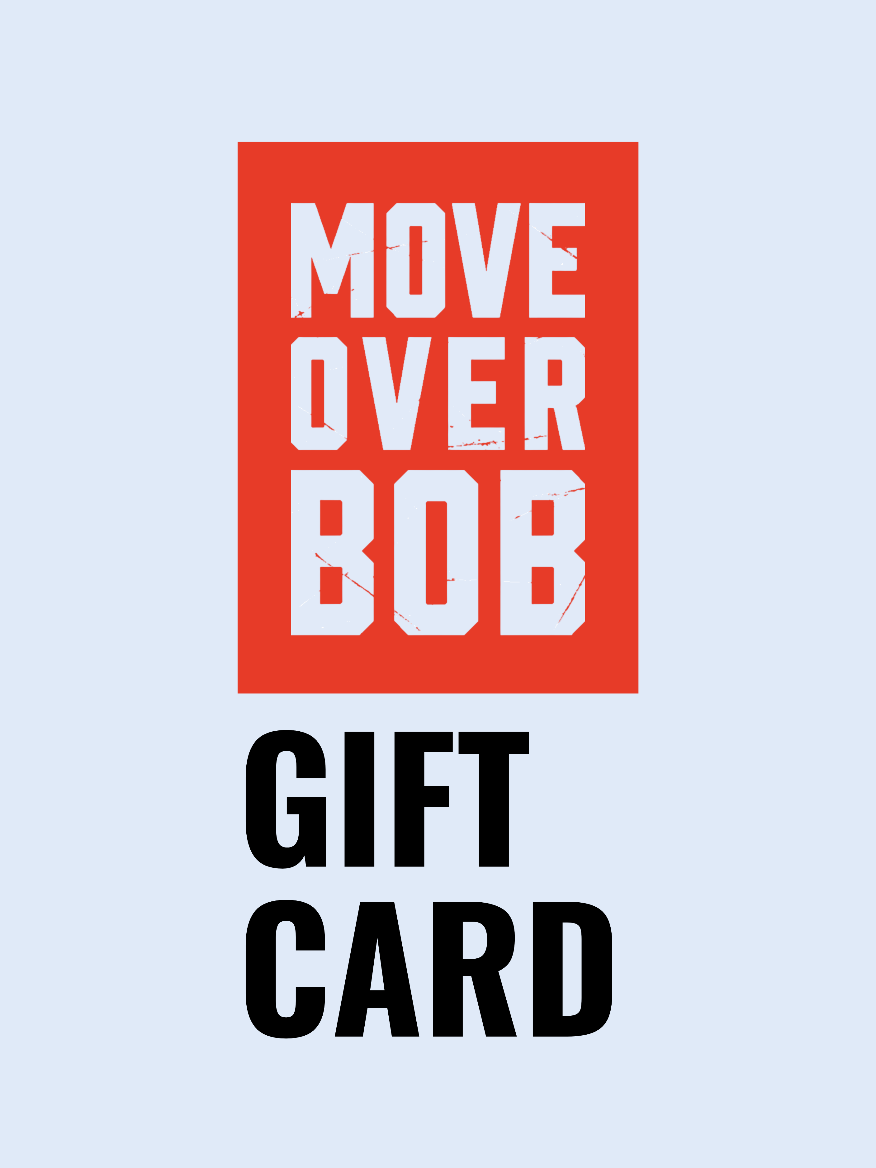 Move Over Bob Gift Card