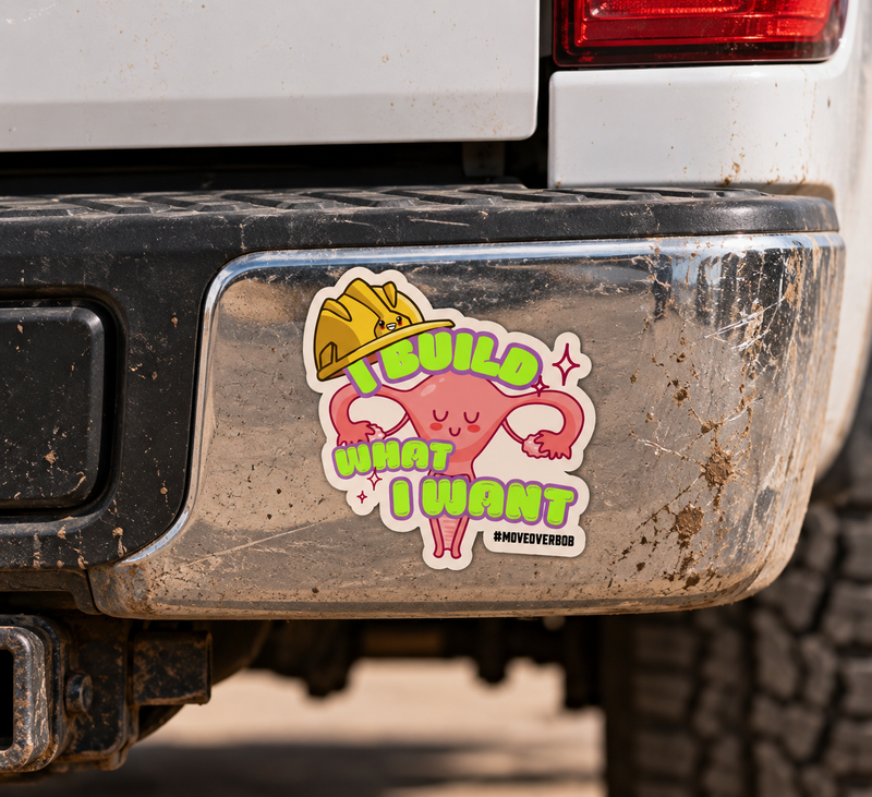 I Build What I Want Sticker