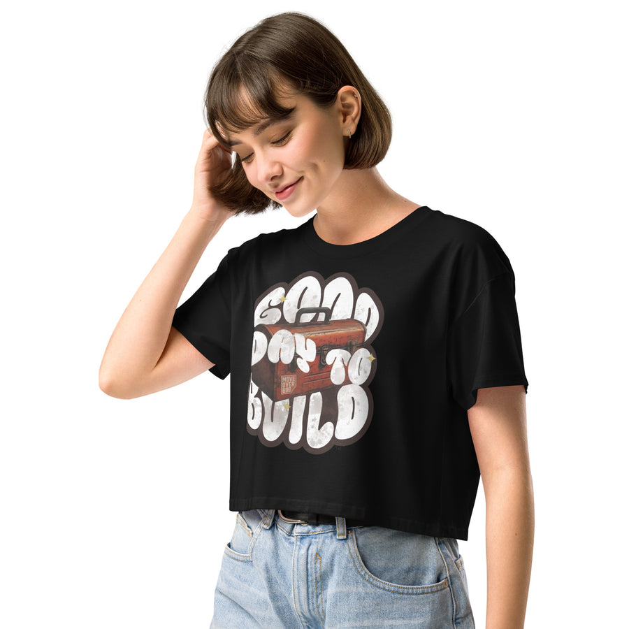 Good Day to Build Crop Tee